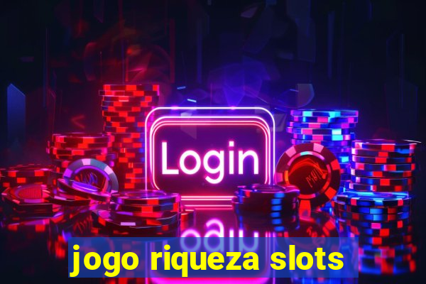 jogo riqueza slots